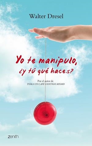 YO TE MANIPULO Y TU QUE HACES? | 9788408079798 | DRESEL, WALTER | Llibreria Drac - Llibreria d'Olot | Comprar llibres en català i castellà online