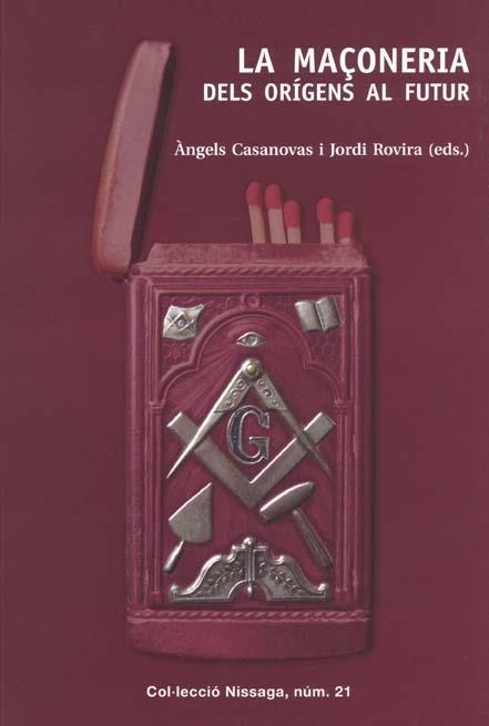 MAÇONERIA, LA. DELS ORIGENS AL FUTUR | 9788423207275 | CASANOVAS, ANGELS; ROVIRA, JORDI (EDS) | Llibreria Drac - Llibreria d'Olot | Comprar llibres en català i castellà online