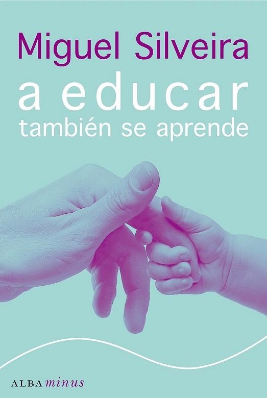 A EDUCAR TAMBIEN SE APRENDE | 9788484284536 | SILVEIRA, MIGUEL | Llibreria Drac - Llibreria d'Olot | Comprar llibres en català i castellà online