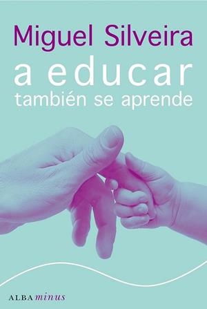 A EDUCAR TAMBIEN SE APRENDE | 9788484284536 | SILVEIRA, MIGUEL | Llibreria Drac - Llibreria d'Olot | Comprar llibres en català i castellà online