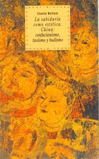 SABIDURIA COMO ESTETICA.CHINA:CONFUCIONISMO TAOISM | 9788446005421 | MAILLARD, CHANTAL | Llibreria Drac - Llibreria d'Olot | Comprar llibres en català i castellà online