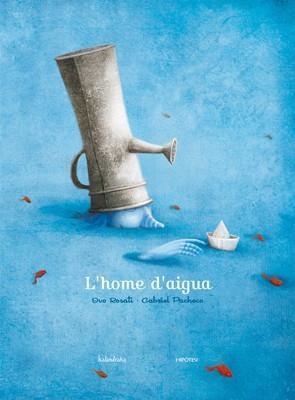 HOME D'AIGUA, L' | 9788493666767 | ROSATI, IVO | Llibreria Drac - Llibreria d'Olot | Comprar llibres en català i castellà online