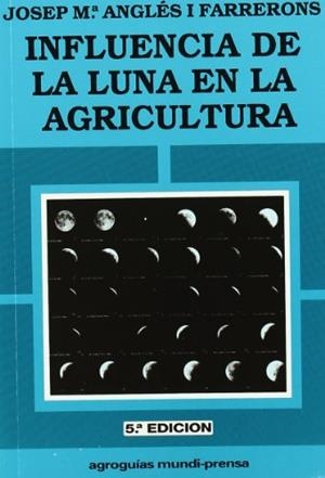 INFLUENCIA DE LA LUNA EN LA AGRICULTURA | 9788471144362 | ANGLES I FARRERONS,JOSEP M¬ | Llibreria Drac - Llibreria d'Olot | Comprar llibres en català i castellà online