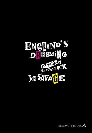 ENGLAND'S DREAMING: LOS SEX PISTOLS Y EL PUNK ROCK | 9788439721765 | SAVAGE, JON | Llibreria Drac - Llibreria d'Olot | Comprar llibres en català i castellà online