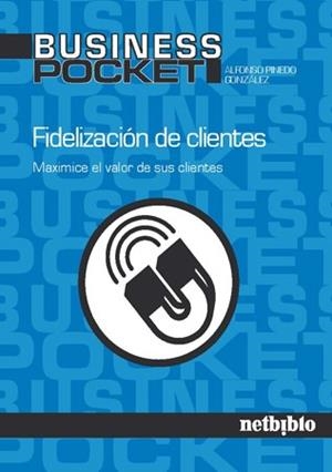 FIDELIZACION DE CLIENTES (BUSINESS POCKET) | 9788497452021 | PINEDO GONZALEZ, ALFONSO | Llibreria Drac - Llibreria d'Olot | Comprar llibres en català i castellà online