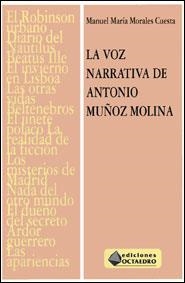 VOZ NARRATIVA DE ANTONIO MUÐOZ MOLINA, LA | 9788480631600 | MORALES CUESTA, MANUEL MARIA | Llibreria Drac - Llibreria d'Olot | Comprar llibres en català i castellà online