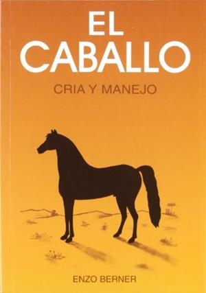 CABALLO CRIA Y MANEJO, EL | 9788471142757 | BERNER, ENZO | Llibreria Drac - Llibreria d'Olot | Comprar llibres en català i castellà online