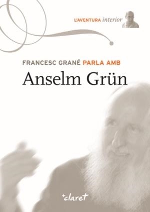 FRANCESC GRANE PARLA AMB ANSELM GRUN | 9788498463743 | GRANE, FRANCESC | Llibreria Drac - Llibreria d'Olot | Comprar llibres en català i castellà online