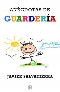 ANECDOTAS DE GUARDERIA | 9788466653183 | SALVATIERRA, JAVIER | Llibreria Drac - Llibreria d'Olot | Comprar llibres en català i castellà online