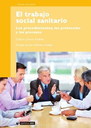 TRABAJO SOCIAL SANITARIO, EL. PROCEDIMIENTOS PROTOCOLOS Y PR | 9788497884525 | COLOM, DOLORS | Llibreria Drac - Llibreria d'Olot | Comprar llibres en català i castellà online