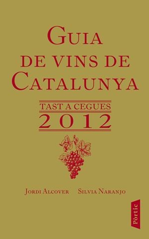 GUIA DE VINS DE CATALUNYA 2012. TAST A CEGUES | 9788498091953 | ALCOVER, JORDI; NARANJO, SILVIA | Llibreria Drac - Librería de Olot | Comprar libros en catalán y castellano online