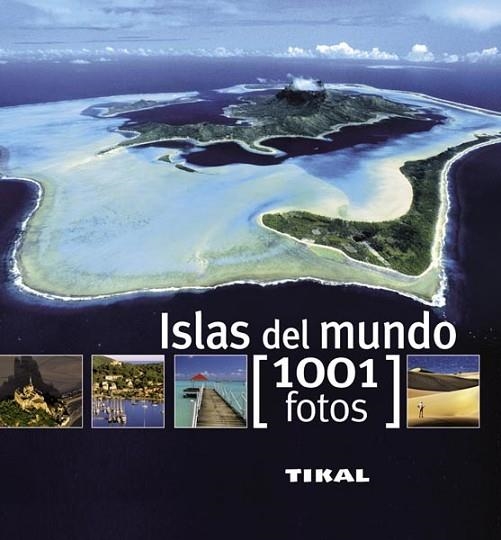 ISLAS DEL MUNDO   1001 FOTOS | 9788499281278 | BAYLE, FRANÇOISE | Llibreria Drac - Llibreria d'Olot | Comprar llibres en català i castellà online