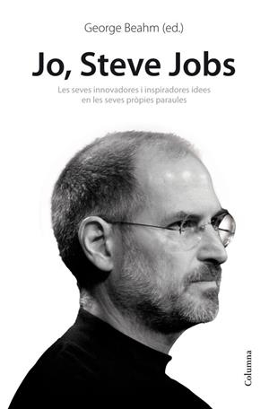 JO STEVE JOBS | 9788466414814 | BEAHM, GEORGE | Llibreria Drac - Llibreria d'Olot | Comprar llibres en català i castellà online