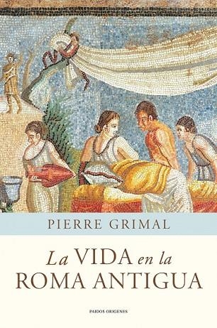 VIDA EN LA ROMA ANTIGUA, LA | 9788449325175 | GRIMAL, PIERRE | Llibreria Drac - Llibreria d'Olot | Comprar llibres en català i castellà online