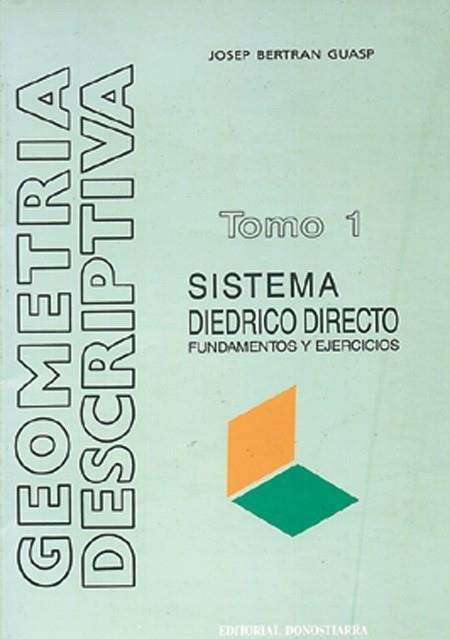 GEOMETRIA DESCRIPTIVA SISTEMA DIEDRICO FUNDAMENTOS | 9788470631979 | BERTRAN, JOSEP | Llibreria Drac - Librería de Olot | Comprar libros en catalán y castellano online