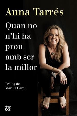 QUAN NO N'HI HA PROU AMB SER LA MILLOR | 9788429771077 | TARRES, ANNA | Llibreria Drac - Llibreria d'Olot | Comprar llibres en català i castellà online