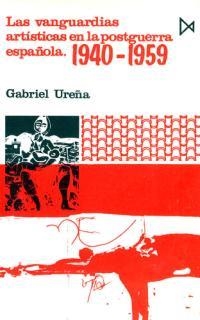 VANGUARDIAS ARTISTICAS EN LA POSTGUERRA ESPAÑOLA | 9788470901201 | UREÑA, GABRIEL | Llibreria Drac - Llibreria d'Olot | Comprar llibres en català i castellà online