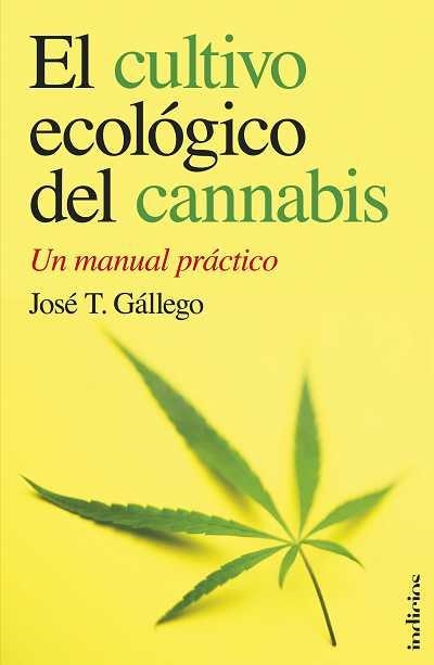 CULTIVO ECOLOGICO DEL CANNABIS, EL | 9788493795429 | GALLEGO, JOSE T | Llibreria Drac - Llibreria d'Olot | Comprar llibres en català i castellà online