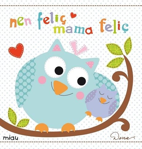 NEN FELIÇ, MAMA FELIÇ | 9788415116882 | DESIGNS, DENA | Llibreria Drac - Librería de Olot | Comprar libros en catalán y castellano online