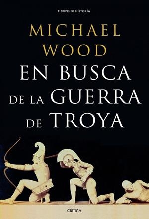 EN BUSCA DE LA GUERRA DE TROYA | 9788498925395 | WOOD, MICHAEL | Llibreria Drac - Llibreria d'Olot | Comprar llibres en català i castellà online