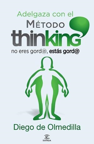 ADELGAZA CON EL METODO THINKING | 9788467024609 | OLMEDILLA, DIEGO DE | Llibreria Drac - Llibreria d'Olot | Comprar llibres en català i castellà online