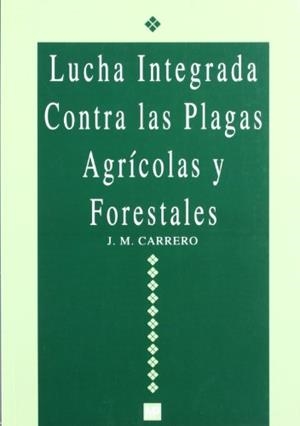 LUCHA INTEGRADA CONTRA LAS PLAGAS AGRICOLAS Y FORE | 9788471146397 | CARRERO, J.M. | Llibreria Drac - Llibreria d'Olot | Comprar llibres en català i castellà online