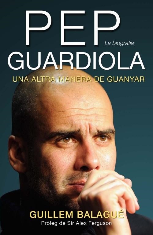 PEP GUARDIOLA. UNA ALTRA MANERA DE GUANYAR | 9788415242499 | BALAGUE, GUILLEM | Llibreria Drac - Llibreria d'Olot | Comprar llibres en català i castellà online