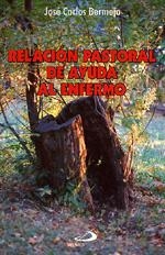 RELACION PASTORAL DE AYUDA AL ENFERMO | 9788428515641 | BERMEJO, JOSE CARLOS | Llibreria Drac - Llibreria d'Olot | Comprar llibres en català i castellà online