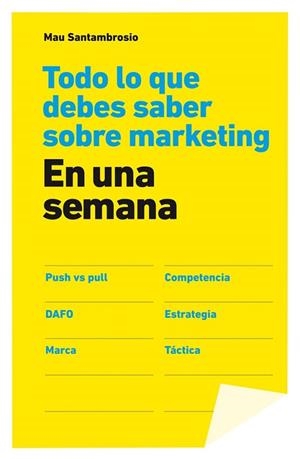 TODO LO QUE DEBES SABER SOBRE MARKETING EN UNA SEMANA | 9788498752694 | SANTAMBROSIO, MAU | Llibreria Drac - Llibreria d'Olot | Comprar llibres en català i castellà online