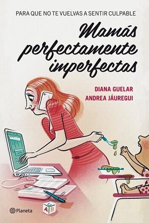 MAMAS PERFECTAMENTE IMPERFECTAS | 9788408112068 | GUELAR, DIANA; JAUREGUI, ANDREA | Llibreria Drac - Llibreria d'Olot | Comprar llibres en català i castellà online