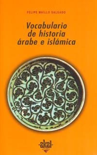 VOCABULARIO DE HISTORIA ARABE E ISLAMICA | 9788446005872 | MAILLO SALGADO, FELIPE | Llibreria Drac - Llibreria d'Olot | Comprar llibres en català i castellà online