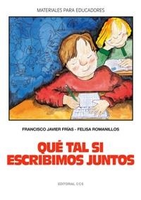 QUE TAL SI ESCRIBIMOS JUNTOS : LA LITERATURA ESCOL | 9788470438028 | FRIAS, FRANCISCO JAVIER ; ROMANILLOS, FE | Llibreria Drac - Llibreria d'Olot | Comprar llibres en català i castellà online