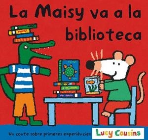 MAISY VA A LA BIBLIOTECA, LA | 9788484882145 | COUSINS, LUCY | Llibreria Drac - Llibreria d'Olot | Comprar llibres en català i castellà online