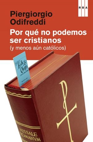 POR QUE NO PODEMOS SER CRISTIANOS | 9788490065860 | ODIFREDDI, PIERGIORGIO | Llibreria Drac - Llibreria d'Olot | Comprar llibres en català i castellà online