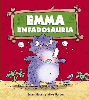 EMMA ENFADOSAURIA | 9788467840193 | MOSES, BRIAN;GORDON, MIKE | Llibreria Drac - Llibreria d'Olot | Comprar llibres en català i castellà online