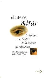 ARTE DE MIRAR.  LA PINTURA Y SU PUBLICO EN LA ESPAÑA S.XVII | 9788470903069 | MORAN TURINA, MIGUEL | Llibreria Drac - Llibreria d'Olot | Comprar llibres en català i castellà online