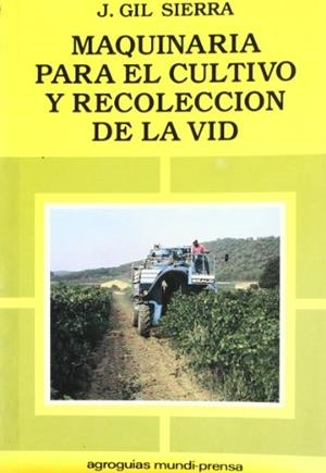 MAQUINARIA PARA CULTIVO Y RECOLECCION DE LA VID | 9788471142641 | GIL SIERRA, JACINTO | Llibreria Drac - Llibreria d'Olot | Comprar llibres en català i castellà online