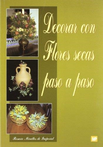 DECORAR CON FLORES SECAS | 9788471146830 | MIRALLES DE IMPERIAL, ROSARIO | Llibreria Drac - Llibreria d'Olot | Comprar llibres en català i castellà online