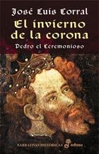 INVIERNO DE LA CORONA, EL. PEDRO EL CEREMONIOSO | 9788435006941 | CORRAL LAFUENTE, JOSE LUIS | Llibreria Drac - Llibreria d'Olot | Comprar llibres en català i castellà online