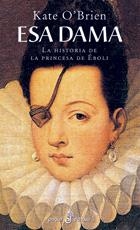 ESA DAMA. LA HISTORIA DE LA PRINCESA DE EBOLI | 9788435016346 | O'BRIEN, KATE | Llibreria Drac - Llibreria d'Olot | Comprar llibres en català i castellà online