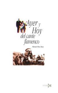 AYER Y HOY DEL CANTE FLAMENCO | 9788470903113 | RIOS RUIZ, MANUEL | Llibreria Drac - Llibreria d'Olot | Comprar llibres en català i castellà online