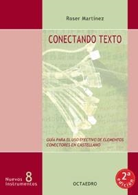 CONECTANDO TEXTO.GUIA PARA EL USO EFECTIVO DE ELEMNTOS CONCE | 9788480632829 | MARTINEZ, ROSER | Llibreria Drac - Llibreria d'Olot | Comprar llibres en català i castellà online