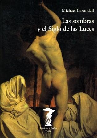 SOMBRAS Y EL SIGLO DE LAS LUCES, EL | 9788477745884 | BAXANDALL, MICHAEL | Llibreria Drac - Llibreria d'Olot | Comprar llibres en català i castellà online