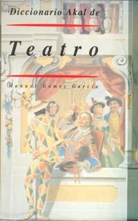 DICCIONARIO AKAL DE TEATRO    (DIP) | 9788446008279 | GOMEZ GARCIA, MANUEL | Llibreria Drac - Llibreria d'Olot | Comprar llibres en català i castellà online