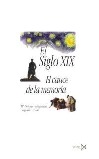 SIGLO XIX,EL.EL CAUCE DE LA MEMORIA | 9788470903083 | ANTIGUEDAD,DOLORES | Llibreria Drac - Llibreria d'Olot | Comprar llibres en català i castellà online