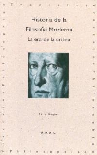 HISTORIA DE LA FILOSOFIA MODERNA. LA ERA DE LA CRITICA | 9788446008958 | DUQUE, FELIX | Llibreria Drac - Llibreria d'Olot | Comprar llibres en català i castellà online