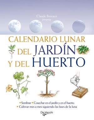 CALENDARIO LUNAR DEL JARDIN Y DEL HUERTO | 9788431550370 | BUREAUX, CLAUDE | Llibreria Drac - Llibreria d'Olot | Comprar llibres en català i castellà online