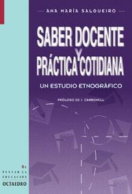 SABER DOCENTE Y PRACTICA COTIDIANA | 9788480633345 | SALGUERO, ANA MARIA | Llibreria Drac - Llibreria d'Olot | Comprar llibres en català i castellà online