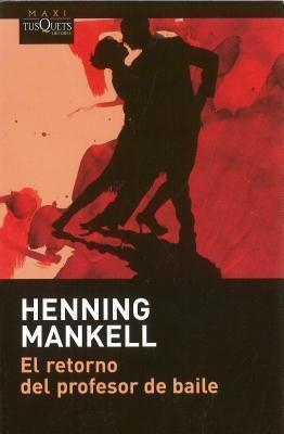 RETORNO DEL PROFESOR DE BAILE, EL | 9788483835050 | MANKELL, HENNING | Llibreria Drac - Llibreria d'Olot | Comprar llibres en català i castellà online