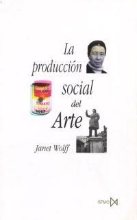 PRODUCCION SOCIAL DEL ARTE, LA | 9788470903465 | WOLFF, JANET | Llibreria Drac - Llibreria d'Olot | Comprar llibres en català i castellà online